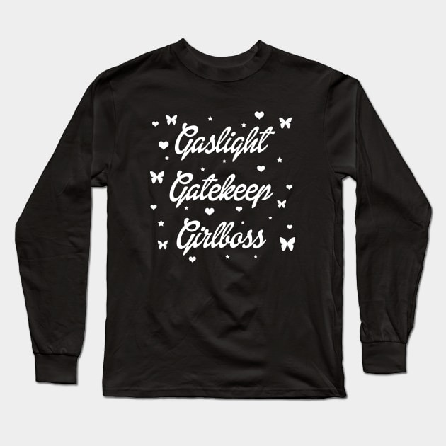 Gaslight Gatekeep Girlboss Long Sleeve T-Shirt by valentinahramov